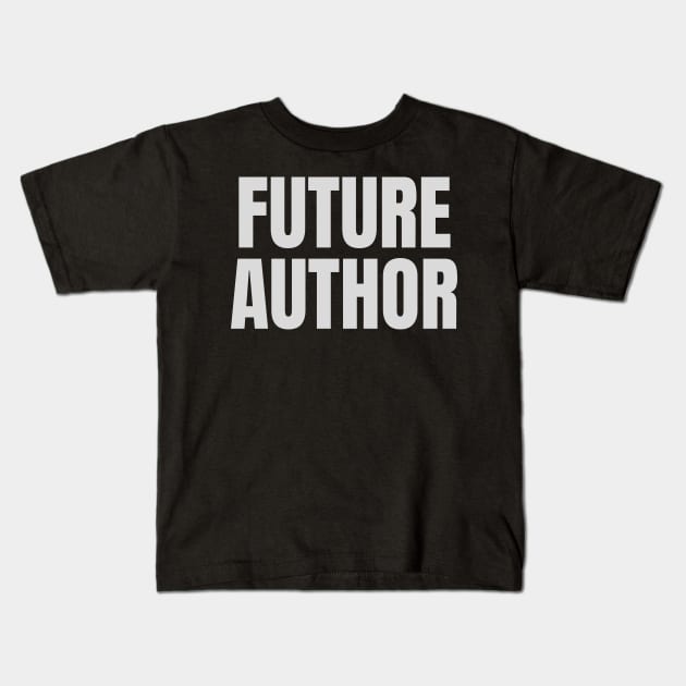 Future Author Kids T-Shirt by Sanworld